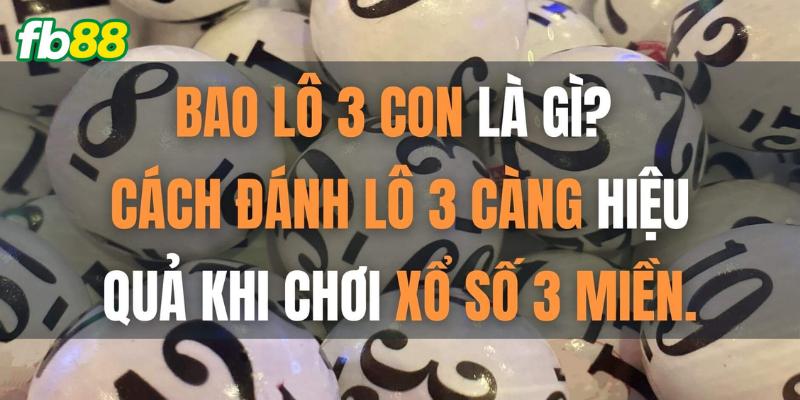 Cách đánh lô 3 càng hiệu quả
