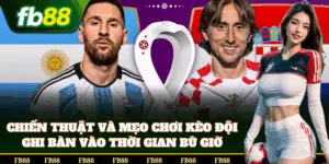 Cách bắt chuẩn Kèo Đội Ghi Bàn Vào Thời Gian Bù Giờ