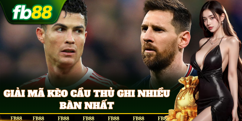 Kèo Cầu Thủ Ghi Nhiều Bàn Nhất đáng chơi